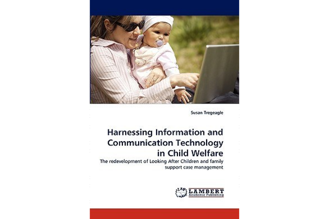 Harnessing Information and Communication Technology in Child Welfare Harnessing Information and Communication Technology in Child Welfare