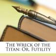 The Wreck of the Titan The Wreck of the Titan