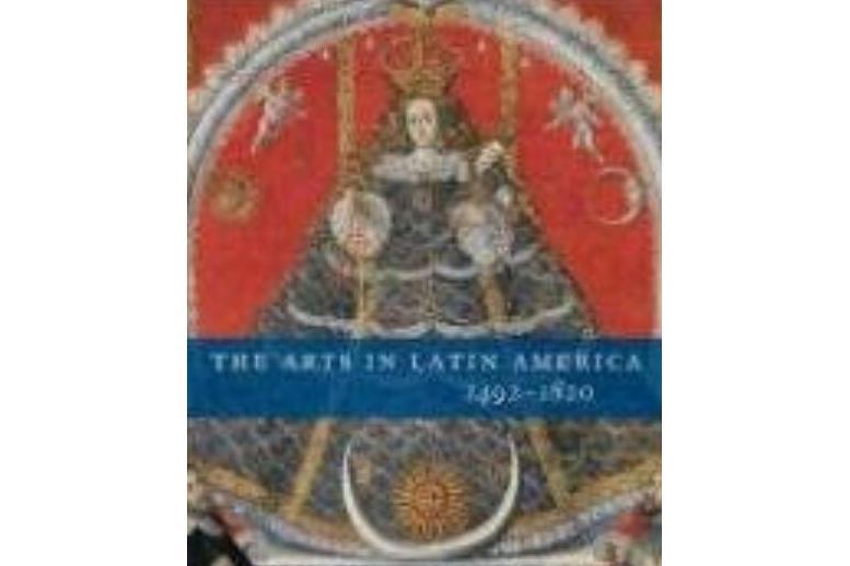 The Arts in Latin America, 1492-1820
