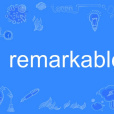 remarkable(英語單詞) remarkable(英語單詞)