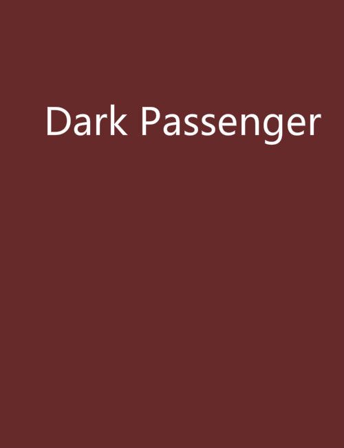 Dark Passenger(我才不是馬甲呢創作小說) Dark Passenger(我才不是馬甲呢創作小說)