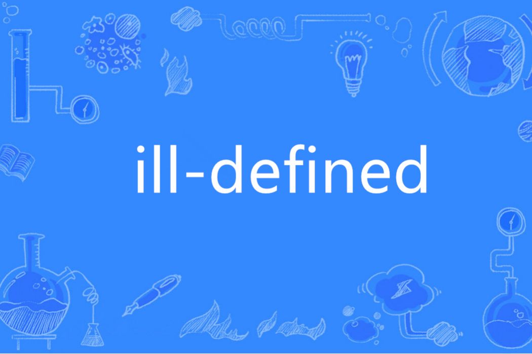 ill-defined ill-defined