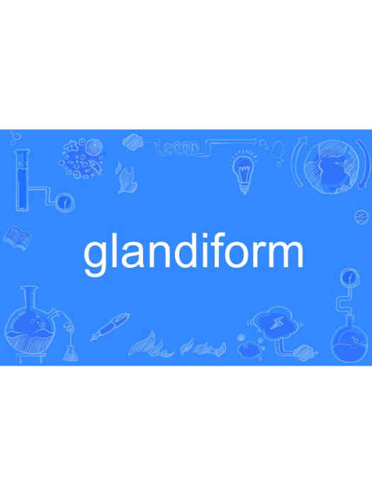 glandiform glandiform