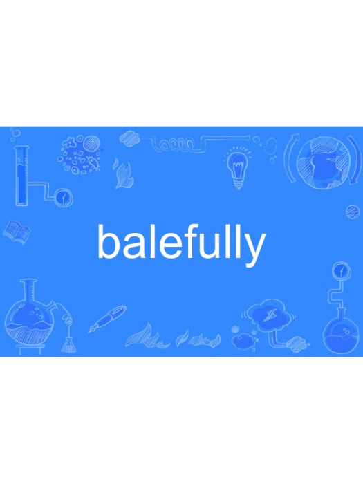 balefully balefully