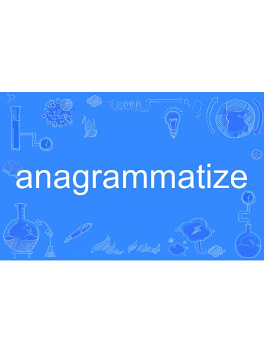 anagrammatize anagrammatize