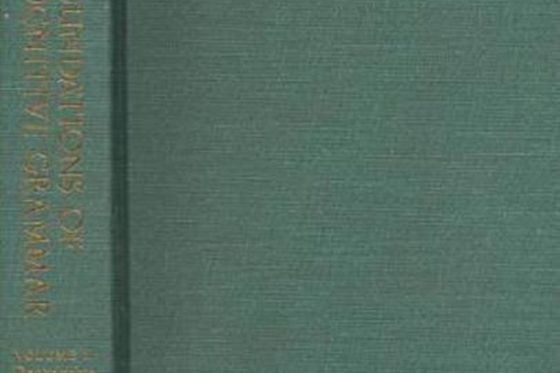 Foundations of Cognitive Grammar Foundations of Cognitive Grammar