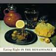 Eating Right in the Renaissance Eating Right in the Renaissance