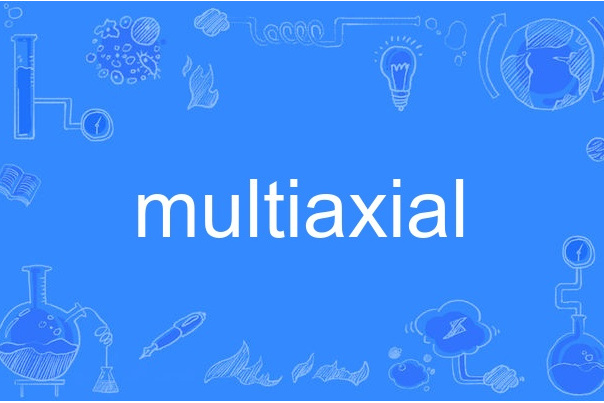 multiaxial multiaxial