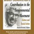 Barry Commoner\x27s Contribution to the Environmental Movement Barry Commoner\x27s Contribution to the Environmental Movement