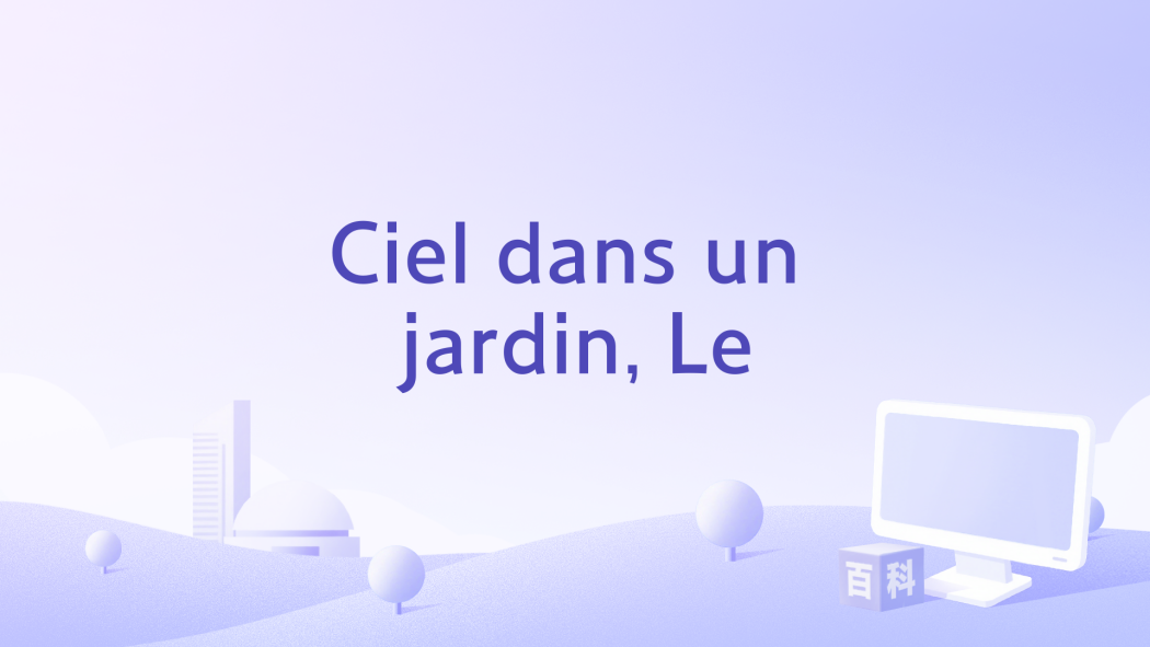 Ciel dans un jardin, Le
