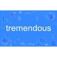 tremendous tremendous
