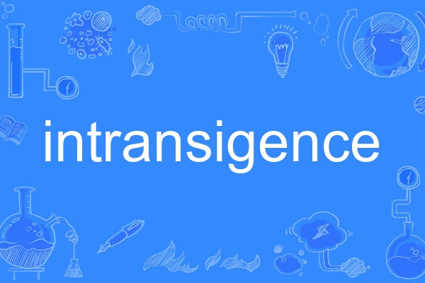intransigence intransigence