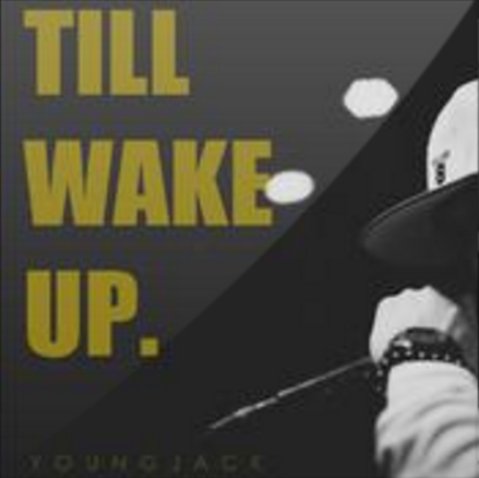 Till Wake Up Till Wake Up