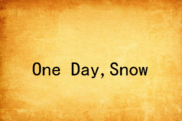 One Day,Snow One Day,Snow