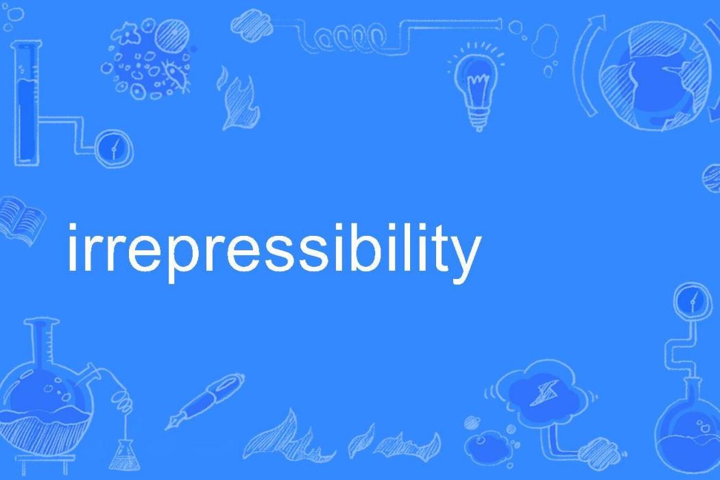 irrepressibility irrepressibility