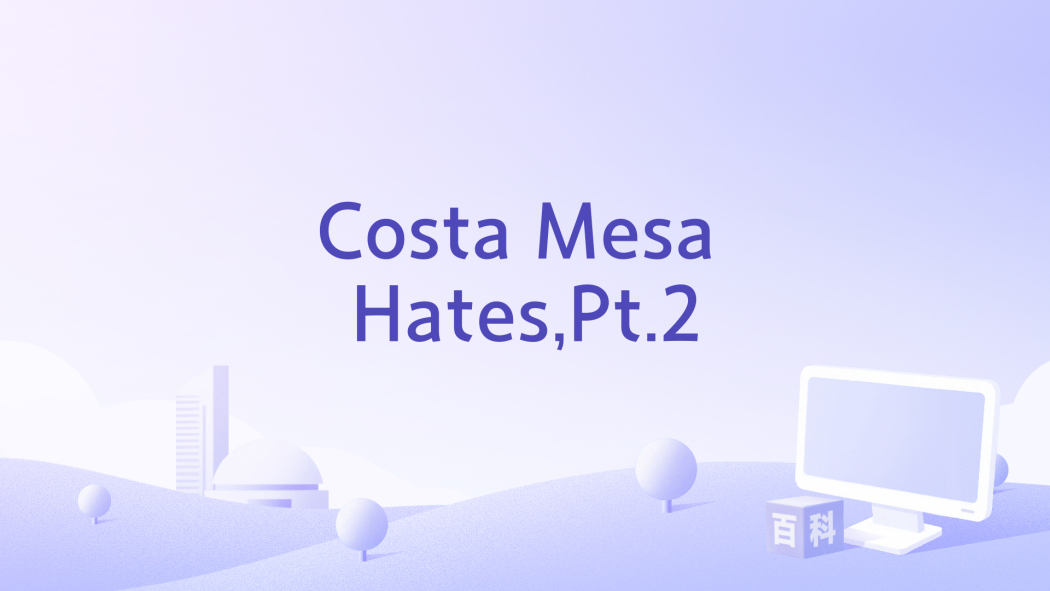 Costa Mesa Hates,Pt.2