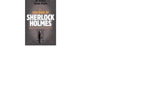 The Case-book of Sherlock Holmes The Case-book of Sherlock Holmes