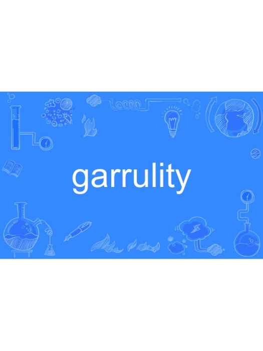garrulity garrulity