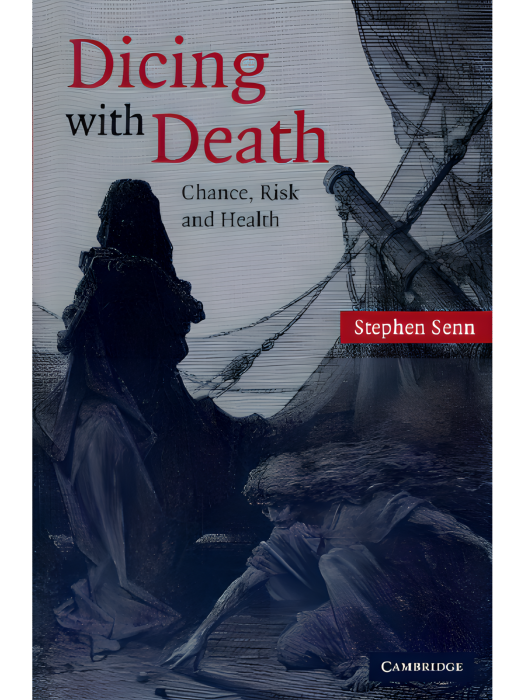 Dicing with Death : Chance, Risk And Health Dicing with Death : Chance, Risk And Health