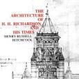 The Architecture of H.H. Richardson and His Times, Second Edition The Architecture of H.H. Richardson and His Times, Second Edition