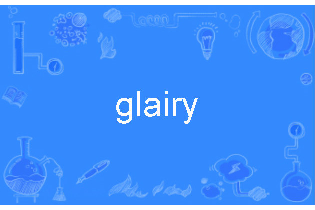 glairy glairy