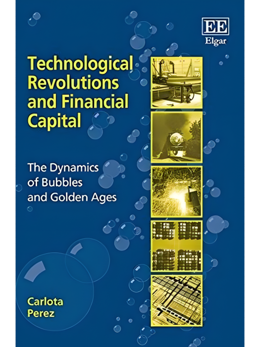Technological Revolutions and Financial Capital Technological Revolutions and Financial Capital