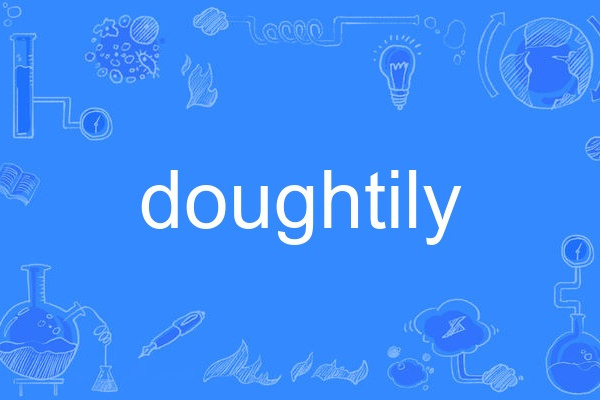 doughtily doughtily