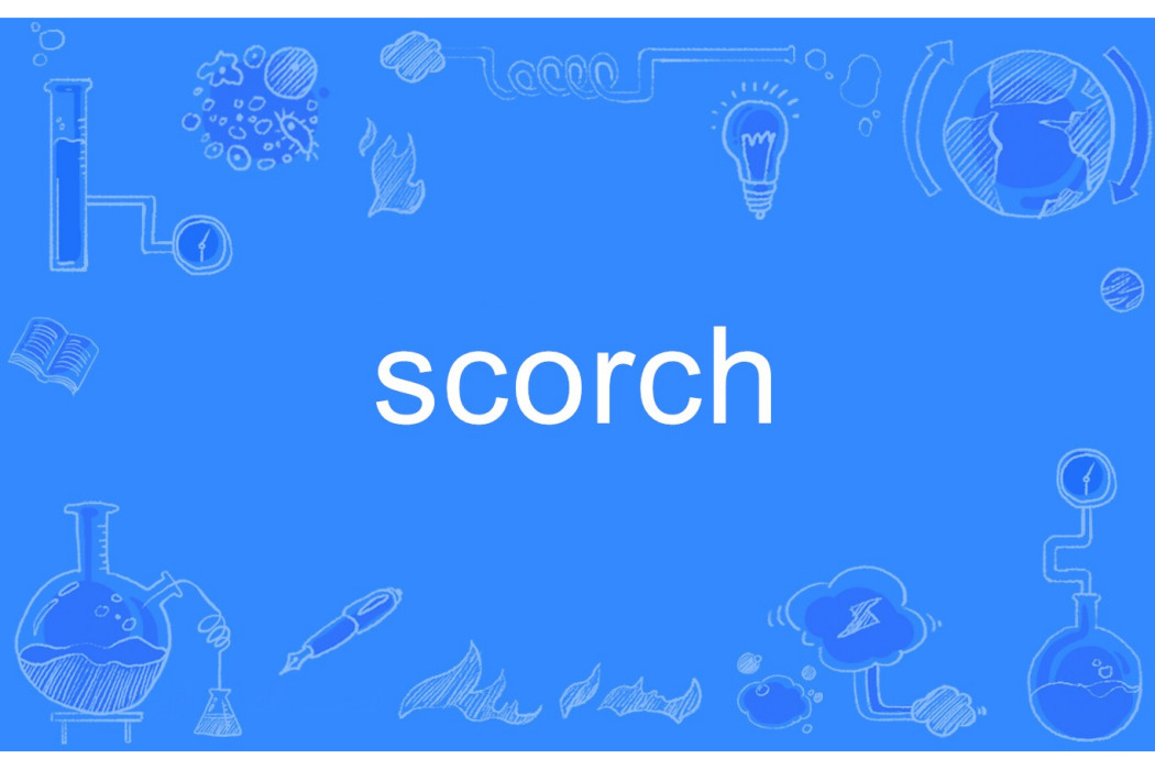 Scorch Scorch
