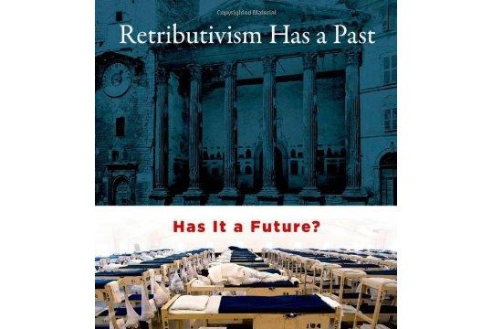 Retributivism Has a Past Retributivism Has a Past