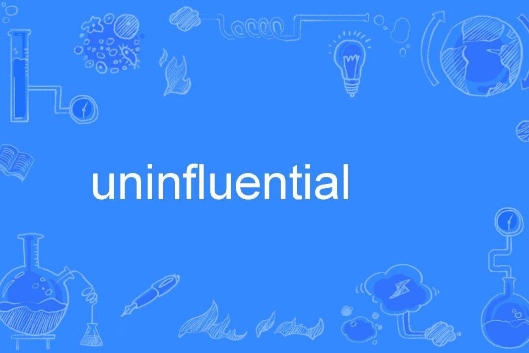 uninfluential uninfluential