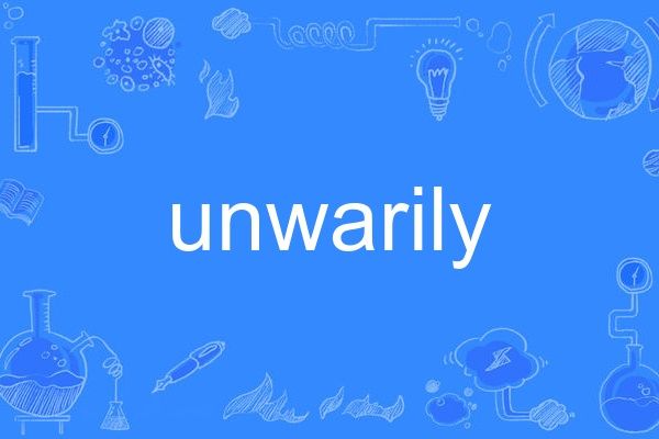 unwarily unwarily
