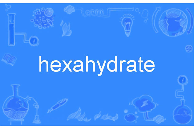 hexahydrate hexahydrate