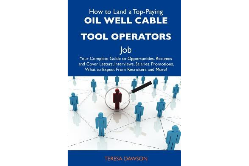 How to Land a Top-Paying Oil Well Cable Tool Operators Job How to Land a Top-Paying Oil Well Cable Tool Operators Job