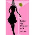 Better Off Without Him Better Off Without Him