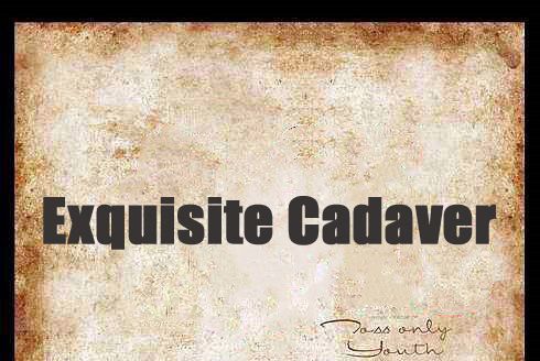 Exquisite Cadaver Exquisite Cadaver