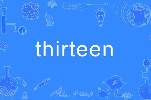 thirteen(英語單詞) thirteen(英語單詞)