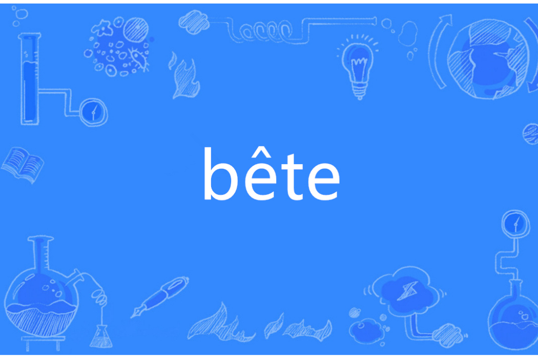 bête bête