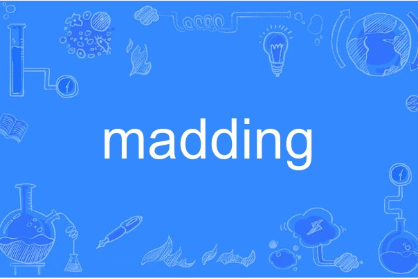madding madding