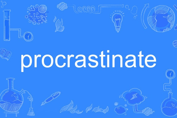procrastinate procrastinate