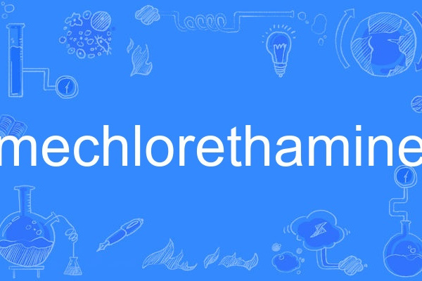 mechlorethamine mechlorethamine