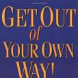 Get Out of Your Own Way! Get Out of Your Own Way!