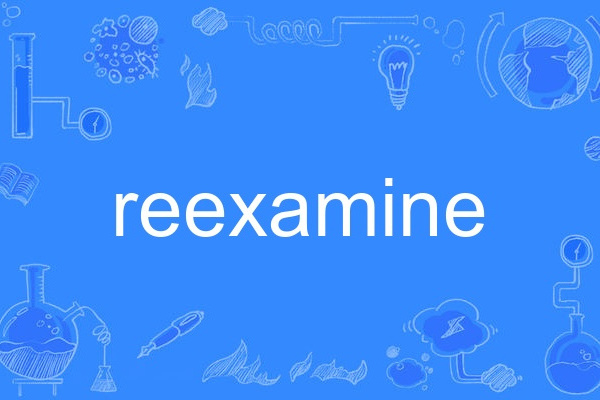 reexamine reexamine