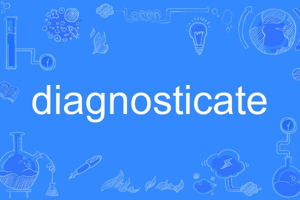 diagnosticate diagnosticate