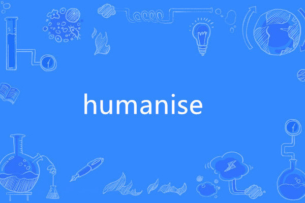 humanise humanise