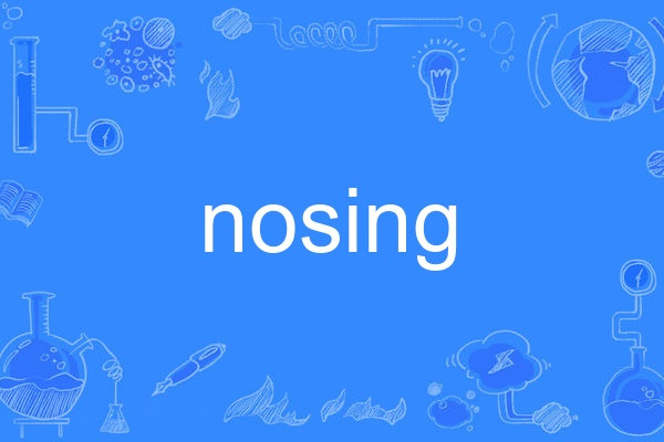 nosing nosing