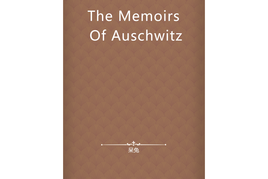 The Memoirs Of Auschwitz The Memoirs Of Auschwitz