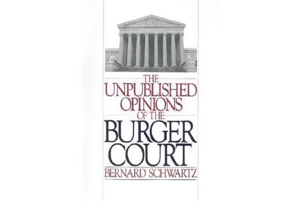 The Unpublished Opinions of the Burger Court The Unpublished Opinions of the Burger Court