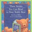 Three Stories You Can Read to Your Teddy Bear Three Stories You Can Read to Your Teddy Bear