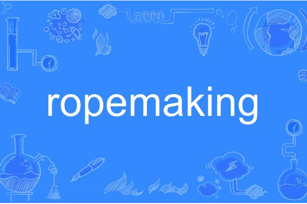 ropemaking ropemaking