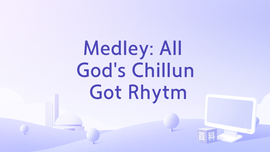 Medley: All God\x27s Chillun Got Rhytm Medley: All God\x27s Chillun Got Rhytm